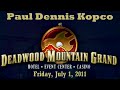 Paul Dennis Kopco @ the Deadwood Mountain Grand - 7/1/11