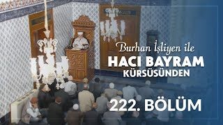Amellerimiz Boşa Gitmesin - Burhan İşliyen Ile Hacı Bayram Kürsüsünden 222.Bölüm