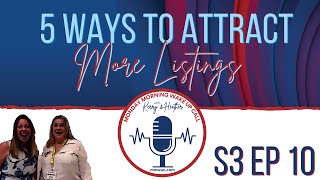 S3 Ep 10 - 5 Ways to Attract New Listings