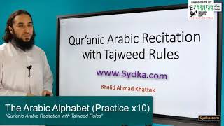 1.44 - "Qur'anic Arabic Recitation with Tajweed Rules" - The Arabic Alphabet (Practice x10)