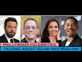 Hollywood celebrities talking about Islam and Muslims