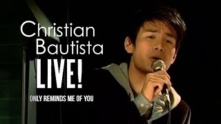 Watch Christian Bautista Only Reminds Me Of You video