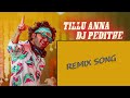 Tillu Anna DJ Pedithe Song Mix By Dj Bhaskar From TLP
