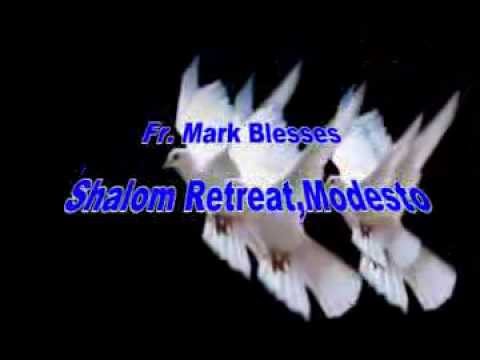 Shalom Retreat-Fr.Mark Blesses The Retreat
