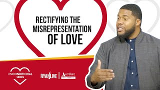 Rectifying the Misrepresentation of Love | Pastor Ryan Johnson