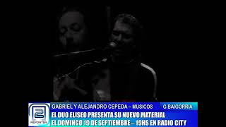 GABRIEL Y ALEJANDRO CEPEDA. EL DUO ELISEO PRESENTA SU NUEVO MATERIAL ESTE DOMINGO 19, EN RADIO CITY