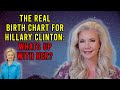 The Real Birth Chart for Hillary Clinton: Whats up With Her?