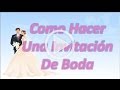 Como Hacer Una Invitacion De Boda