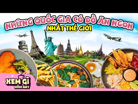 Top 10 Quốc Gia Có NỀN ẨM THỰC NGON Nhất Thế Giới | Việt Nam Có Góp Mặt Hay Không?