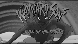 Wayward Sons - Even Up The Score