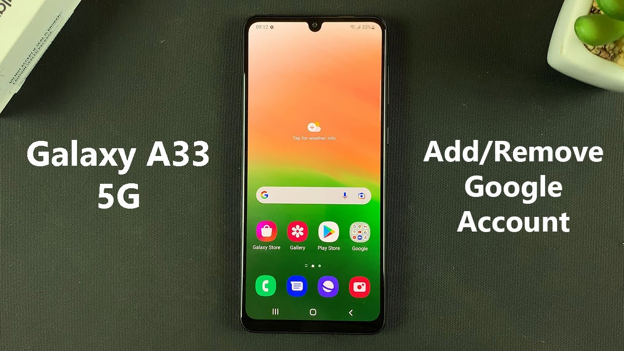 Samsung Galaxy A33 5G: How To Add or Remove a Google Samsung Galaxy A33 5G: How To Add or Remove a Google