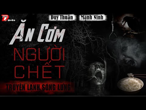 Ăn Cơm Người Chết - Truyện Ma Lạnh Sóng Lưng - Mc Duy Thuận Kể