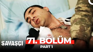 Savaşçı 71. Bölüm Part 1