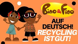 Bino and Fino auf deutsch ! Aus alt mach neu ! Recycling ist gut.