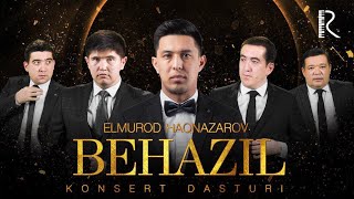 ELMUROD HAQNAZAROV - BEHAZIL NOMLI KONSERT DASTURI 2019