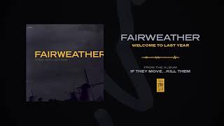 Watch Fairweather Welcome To Last Year video