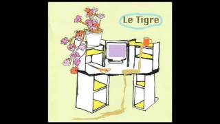 Watch Le Tigre Gone B4 Yr Home video