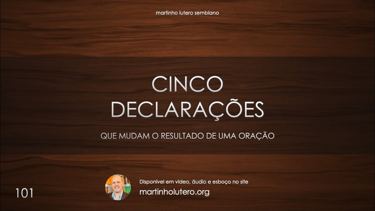 Martinho Lutero Semblano - Cinco declarações que mudam o resultado de uma oração