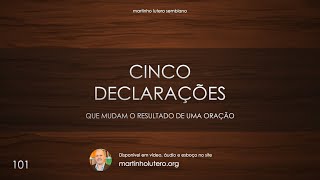 Martinho Lutero Semblano - Cinco declarações que mudam o resultado de uma oração