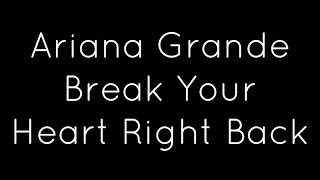Watch Ariana Grande Break Your Heart Right Back video