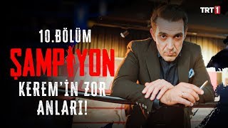 Kerem’in Zor Anları | Şampiyon 10. Bölüm