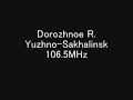 Video Dorozhnoe Radio - Yuzhno-Sakhalinsk 106.5MHz E
