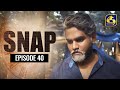 Snap Episode 40