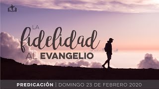 La fidelidad al Evangelio - Servicio Dominical IBN