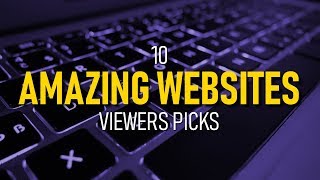 10 Amazing Websites That You Must See!