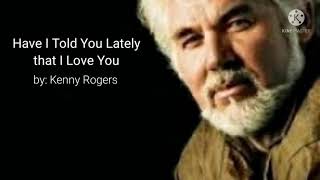Watch Kenny Rogers Have I Told You Lately That I Love You video