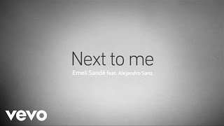 Video Next to Me (feat. Alejandro Sanz) Emeli Sandé