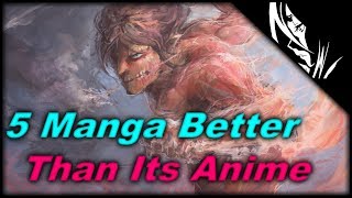 5 Manga Better Than Its Anime Adaptation!