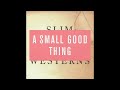 A Small Good Thing - Saloon Dreams