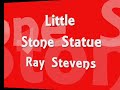 Ray Stevens - Little Stone Statue