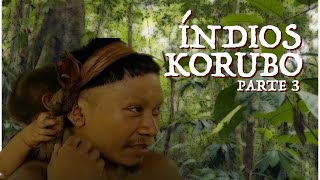 Viagens pela Amazônia | Índios Korubo | Parte 3