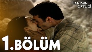 Hanımın Çiftliği 1. Bölüm - FULL BÖLÜM