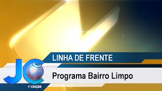 Linha de Frente | Programa Bairro Limpo | 21/08/2015