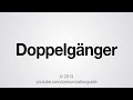How to Pronounce Doppelgänger
