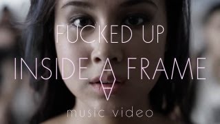 Watch Fucked Up Inside A Frame video