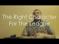 The Right Character For The League