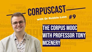 Episode 9 | CorpusCast with Dr Robbie Love: Professor Tony McEnery on THE CORPUS MOOC