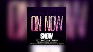 Snow Tha Product - On. Now Ft. Trae Tha Truth (Produced By Cardo)