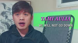 WE WILL NOT GO DOWN BY MICHAEL HEART COVER BY TAMI AULIA|REACTION