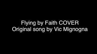 Watch Vic Mignogna Flying By Faith video