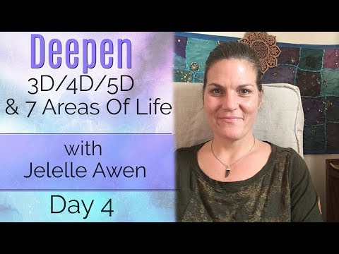 3D/4D/5D & The Seven Areas Of Life Guided Meditation: Day 4 Deepen 33 Days W/ Jelelle Awen