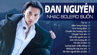 LK TÚY CA, ĐÊM LANG THANG - NHẠC BOLERO THẤT TÌNH ĐAN NGUYÊN CẤM NGHE VỀ ĐÊM VÌ QUÁ BUỒN