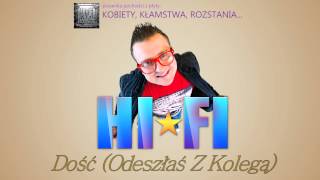 Hi-Fi - Dość (Odeszłaś Z Kolegą) + Tekst Piosenki