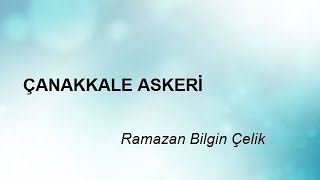 ÇANAKKALE ASKERİ - Ramazan Bilgin Çelik