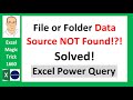 Excel Power Query DataSource.NotFound: File or Folder: We couldn't find the folder. Solved! EMT 1662