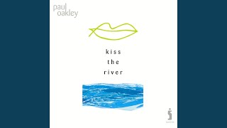 Watch Paul Oakley Kiss The River video